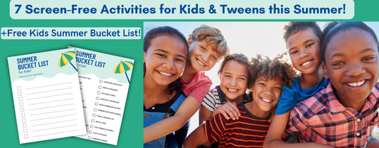 7 Screen-Free Activities for Kids & Tweens this Summer