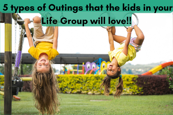 Outing Ideas for your Kids Life Group