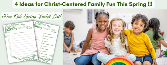 4 Ideas for Christ-Centered Fun this Spring!