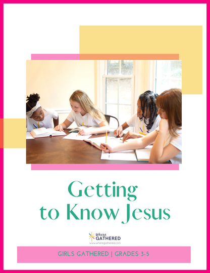 Getting to Know Jesus | Grades 3-5