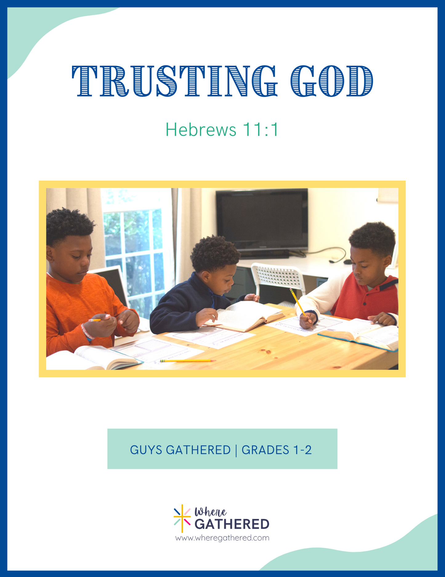 A cover of the Life Group Kit for kids Bible study lesson called Trusting God for boys.